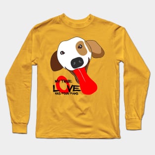 MY TRUE LOVE HAS FOUR PAWS Long Sleeve T-Shirt